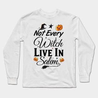 Not Every Witch Live In Salem Funny Halloween witch Long Sleeve T-Shirt